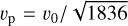 ${\upsilon _{\rm{p}}} = {{{\upsilon _0}} \mathord{\left/ {\vphantom {{{\upsilon _0}} {\sqrt {1836} }}} \right. \kern-\nulldelimiterspace} {\sqrt {1836} }}$