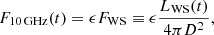 $$ \begin{aligned} F_{\rm 10 \,GHz}(t) = \epsilon F_{\rm WS} \equiv \epsilon { L_{\rm WS}(t) \over 4 \pi D^2 }, \end{aligned} $$