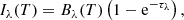$$ \begin{aligned} I_{\lambda }(T) = B_{\lambda }(T)\left(1 - \mathrm{e}^{-\tau _{\lambda }}\right), \end{aligned} $$