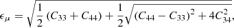 $$ \begin{aligned}&\epsilon _{\mu } = \sqrt{\frac{1}{2}\left(C_{33} + C_{44}\right) + \frac{1}{2}\sqrt{\left(C_{44} - C_{33} \right)^2 + 4C_{34}^2}} ,\end{aligned} $$
