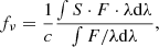 $$ \begin{aligned} f_\nu = \frac{1}{c}\frac{\int S\cdot F \cdot \lambda \mathrm{d}\lambda }{\int F/\lambda \mathrm{d}\lambda }, \end{aligned} $$