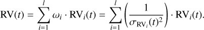 ${\rm{RV}}\left( t \right) = \sum\limits_{i = 1}^l {{\omega _i} \cdot {\rm{R}}{{\rm{V}}_i}\left( t \right) = \sum\limits_{i = 1}^l {\left( {{1 \over {{\sigma _{{\rm{R}}{{\rm{V}}_i}}}{{\left( t \right)}^2}}}} \right) \cdot {\rm{R}}{{\rm{V}}_i}\left( t \right).} } $