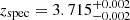 $ z_\mathrm{{spec}}=3.715^{+0.002}_{-0.002} $