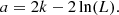 $$ \begin{aligned} a = 2k - 2 \ln (L). \end{aligned} $$