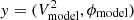 $ y = (V_{\rm model}^2, \phi_{\rm model}) $