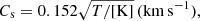 $$ \begin{aligned} C_{\rm s} = 0.152\sqrt{T/[\mathrm{K}]} \, (\mathrm{km\,s^{-1}}), \end{aligned} $$