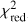 $\chi _{{\rm{red}}}^2$