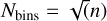 ${N_{{\rm{bins}}}} = \sqrt {\left( n \right)} $