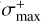 $\sigma _{\max }^ + $