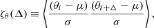 $$ \begin{aligned} \zeta _\theta (\Delta ) \equiv \left\langle \frac{(\theta _i - \mu )}{\sigma }\frac{(\theta _{i+\Delta } - \mu )}{\sigma }\right\rangle , \end{aligned} $$