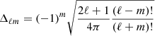 $ {\Delta_{\ell m}=(-1)^m \sqrt{\frac{2\ell+1}{4\pi}\frac{(\ell - m)!}{(\ell+m)!}}} $