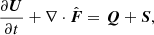 $$ \begin{aligned} \frac{\partial \boldsymbol{U}}{\partial t} + \nabla \cdot \hat{\boldsymbol{F}} = \boldsymbol{Q} + \boldsymbol{S}, \end{aligned} $$