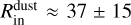 $R_{{\rm{in}}}^{{\rm{dust}}} \approx 37 \pm 15$