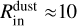 $R_{{\rm{in}}}^{{\rm{dust}}} \approx 10$