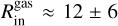 $R_{{\rm{in}}}^{{\rm{gas}}} \approx 12 \pm 6$