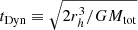 $ t_{\mathrm{Dyn}}\equiv\sqrt{2r_{h}^3/GM_{\mathrm{tot}}} $