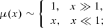 $$ \begin{aligned} \mu (x)\sim {\left\{ \begin{array}{ll} \displaystyle 1,\quad x\gg 1,\\ \displaystyle x,\quad x\ll 1; \end{array}\right.} \end{aligned} $$