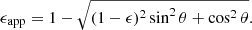 $$ \begin{aligned} \epsilon _{\rm app}=1-\sqrt{(1-\epsilon )^2\sin ^2\theta +\cos ^2\theta }. \end{aligned} $$