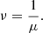 $$ \begin{aligned} \nu =\frac{1}{\mu }. \end{aligned} $$