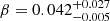 $ \beta = 0.042_{-0.005}^{+0.027} $
