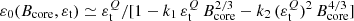 $ \varepsilon_0(B_\mathrm{core},\varepsilon_\mathrm{t})\simeq\varepsilon_\mathrm{t}^{Q}/[1-k_1\,\varepsilon_\mathrm{t}^{Q}\,B_\mathrm{core}^{2/3}-k_2\,(\varepsilon_\mathrm{t}^{Q})^2\,B_\mathrm{core}^{4/3}] $