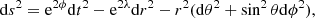 $$ \begin{aligned} \mathrm{d}s^2 = \mathrm{e}^{2\phi } \mathrm{d}t^2 - \mathrm{e}^{2\lambda }\mathrm{d}r^2 - r^2(\mathrm{d}\theta ^2 +\sin ^2\theta \mathrm{d}\phi ^2), \end{aligned} $$