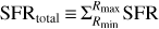 ${\rm{SF}}{{\rm{R}}_{{\rm{total}}}} \equiv \sum\nolimits_{{R_{{\rm{min}}}}}^{{R_{{\rm{max}}}}} {{\rm{SFR}}} $