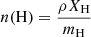$ n(\mathrm{H})=\frac{\rho X_{\mathrm{H}} }{m_{\mathrm{H}}} $