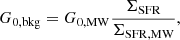 $$ \begin{aligned} G_{\mathrm{0,bkg} }=G_{\mathrm{0,MW} } \frac{\Sigma _{\mathrm{SFR} }}{\Sigma _{\mathrm{SFR,MW} }}, \end{aligned} $$
