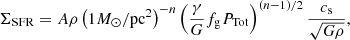 $$ \begin{aligned} \Sigma _{\mathrm{SFR} }=A \rho \left(1 {M_{\odot }}/\mathrm{pc} ^2 \right)^{-n} \left( \frac{\gamma }{G} f_{\rm g} P_{\mathrm{Tot} } \right)^{(n-1)/2} \frac{c_{\rm s}}{\sqrt{G \rho }}, \end{aligned} $$