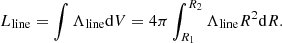 $$ \begin{aligned} L_{\mathrm{line} } = \int \Lambda _{\mathrm{line} } \mathrm{d}V = 4 \pi \int _{R_1}^{R_2} \Lambda _{\mathrm{line} } R^2 \mathrm{d}R. \end{aligned} $$