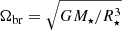 $ \Omega_{\mathrm{br}}=\sqrt{GM_\star/R_\star^3} $