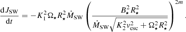 $$ \begin{aligned} \frac{\mathrm{d}J_{\rm SW}}{\mathrm{d}t}=-K_1^2\Omega _\star R_\star ^2\dot{M}_{\rm SW} \left(\frac{B_\star ^2R_\star ^2}{\dot{M}_{\rm SW}\sqrt{K_2^2 { v}_{\rm esc}^2+ \Omega _\star ^2R_\star ^2}}\right)^{2m}. \end{aligned} $$