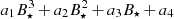 $ a_1B_\star^3\,{+}\,a_2B_\star^2\,{+}\,a_3B_\star\,{+}\,a_4 $