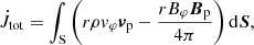 $$ \begin{aligned} \dot{J}_{\rm tot}&=\int _{\rm S}\left(r\rho { v}_\varphi {\boldsymbol{v}}_{\rm p}-\frac{rB_\varphi {\boldsymbol{B}}_{\rm p}}{4\pi }\right)\mathrm{d}\boldsymbol{S}, \end{aligned} $$