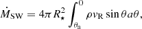 $$ \begin{aligned} \dot{M}_{\rm SW}=4\pi R_\star ^2\int _{\theta _{\rm a}}^0\rho { v}_{\rm R}\sin \theta a\theta , \end{aligned} $$