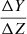 $ \frac{\Delta Y}{\Delta Z} $