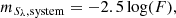 $$ \begin{aligned} m_{S_{\lambda }, \mathrm{system}} = -2.5\log (F), \end{aligned} $$