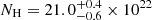 $ N_{\mathrm{H}}= 21.0^{+0.4}_{-0.6}\times 10^{22} $