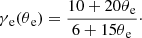 $$ \begin{aligned} \gamma {_{\rm e}}(\theta {_{\rm e}}) = \frac{10 + 20\theta {_{\rm e}} }{6 + 15\theta {_{\rm e}}}\cdot \end{aligned} $$