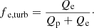 $$ \begin{aligned} f{_{\rm e,turb}} = \frac{Q{_{\rm e}}}{Q{_{\rm p}}+Q{_{\rm e}}}\cdot \end{aligned} $$