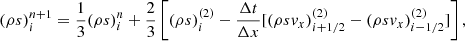 $$ \begin{aligned}&(\rho s)^{n+1}_{i} = \frac{1}{3}(\rho s)^{n}_{i} + \frac{2}{3} \left[ (\rho s)^{(2)}_{i} - \frac{\Delta t}{\Delta x} [(\rho sv_x)^{(2)}_{i+1/2}-(\rho sv_x)^{(2)}_{i-1/2} ]\right], \end{aligned} $$