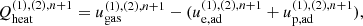 $$ \begin{aligned} Q^{(1),(2),n+1}_{\rm heat} = u^{(1),(2),n+1}_{\rm gas} - (u^{(1),(2),n+1}_{\rm e,ad}+u^{(1),(2),n+1}_{\rm p,ad}), \end{aligned} $$