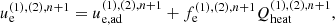 $$ \begin{aligned}&u^{(1),(2),n+1}_{\rm e} = u^{(1),(2),n+1}_{\rm e,ad} + f^{(1),(2),n+1}_{\rm e} Q^{(1),(2),n+1}_{\rm heat},\end{aligned} $$