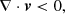 $$ \begin{aligned}&\nabla \cdot \boldsymbol{v} < 0,\end{aligned} $$