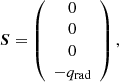 $$ \begin{aligned} \boldsymbol{S} = \left( \begin{array}{c} 0 \\ 0 \\ 0 \\ -q_{\rm rad} \end{array} \right) , \end{aligned} $$