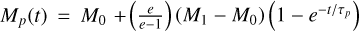 ${M_p}\left( t \right) = {M_0} + \left( {{e \over {e - 1}}} \right)\,\left( {{M_1} - {M_0}} \right)\left( {1 - {e^{{{ - t} \mathord{\left/ {\vphantom {{ - t} {{\tau _p}}}} \right. \kern-\nulldelimiterspace} {{\tau _p}}}}}} \right)$