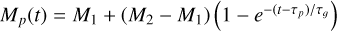 ${M_p}\left( t \right) = {M_1} + \left( {{M_2} - {M_1}} \right)\,\left( {1 - {e^{{{ - \left( {t - {\tau _p}} \right)} \mathord{\left/ {\vphantom {{ - \left( {t - {\tau _p}} \right)} {{\tau _g}}}} \right. \kern-\nulldelimiterspace} {{\tau _g}}}}}} \right)$