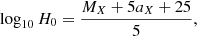 $$ \begin{aligned} \log _{10} H_0 = \frac{M_X + 5 a_X + 25}{5}, \end{aligned} $$