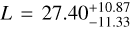 $L = 27.40_{ - 11.33}^{ + 10.87}$